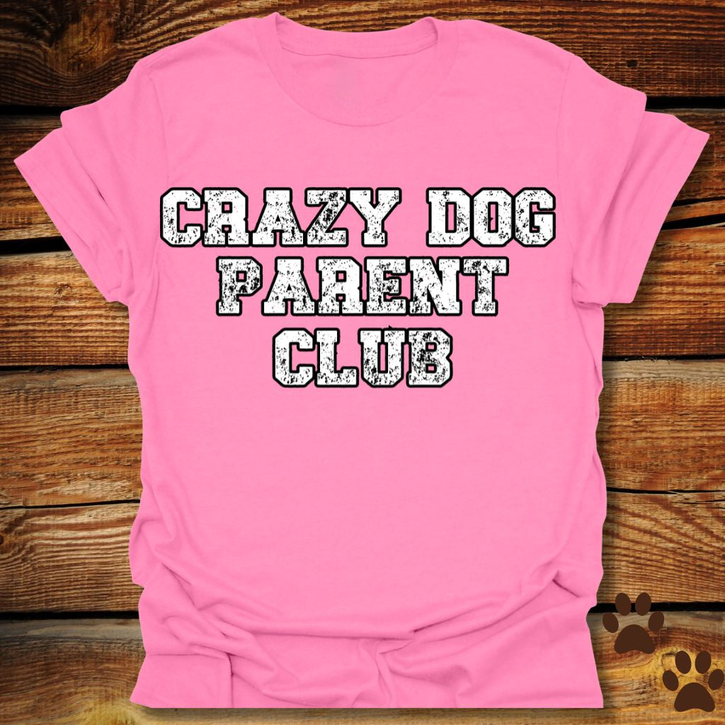 Crazy Dog Parent Club Shirt