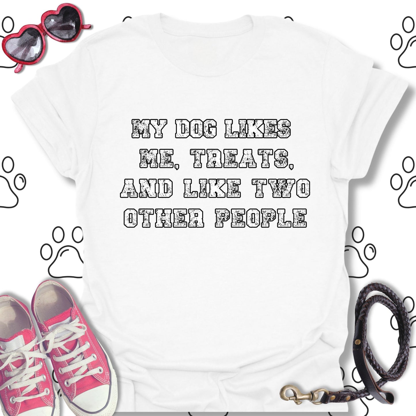 My Dog Likes Me, Treats, and Two Other People T-Shirt