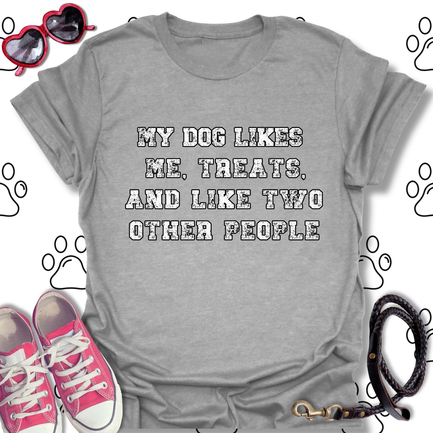 My Dog Likes Me, Treats, and Two Other People T-Shirt