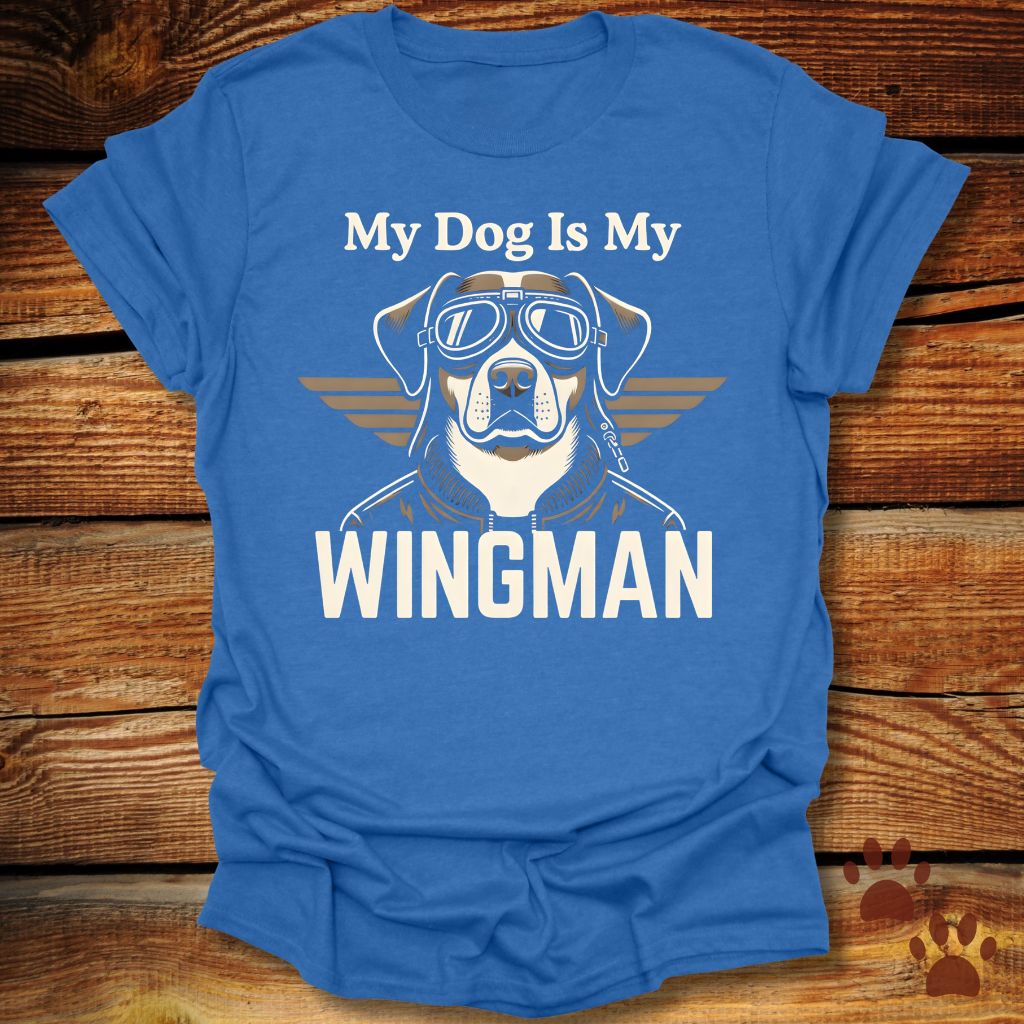 My Dog Is My Wingman T-Shirt