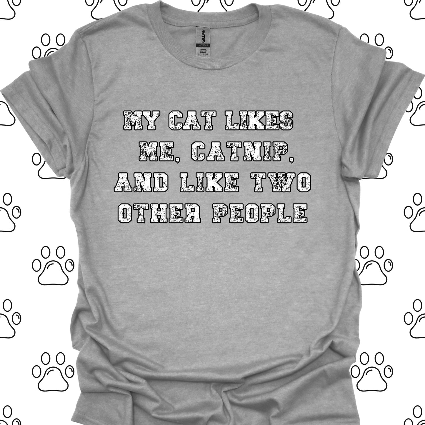 My Cat Likes Me, Catnip, and Two Other People T-Shirt