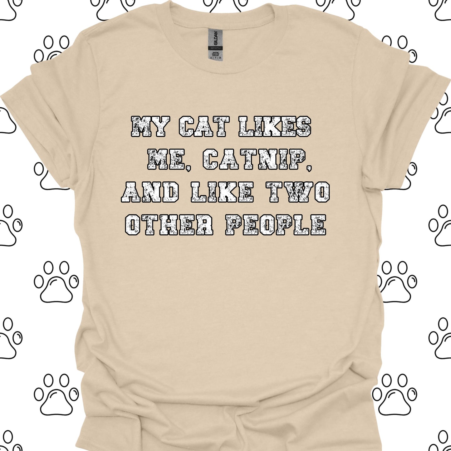 My Cat Likes Me, Catnip, and Two Other People T-Shirt