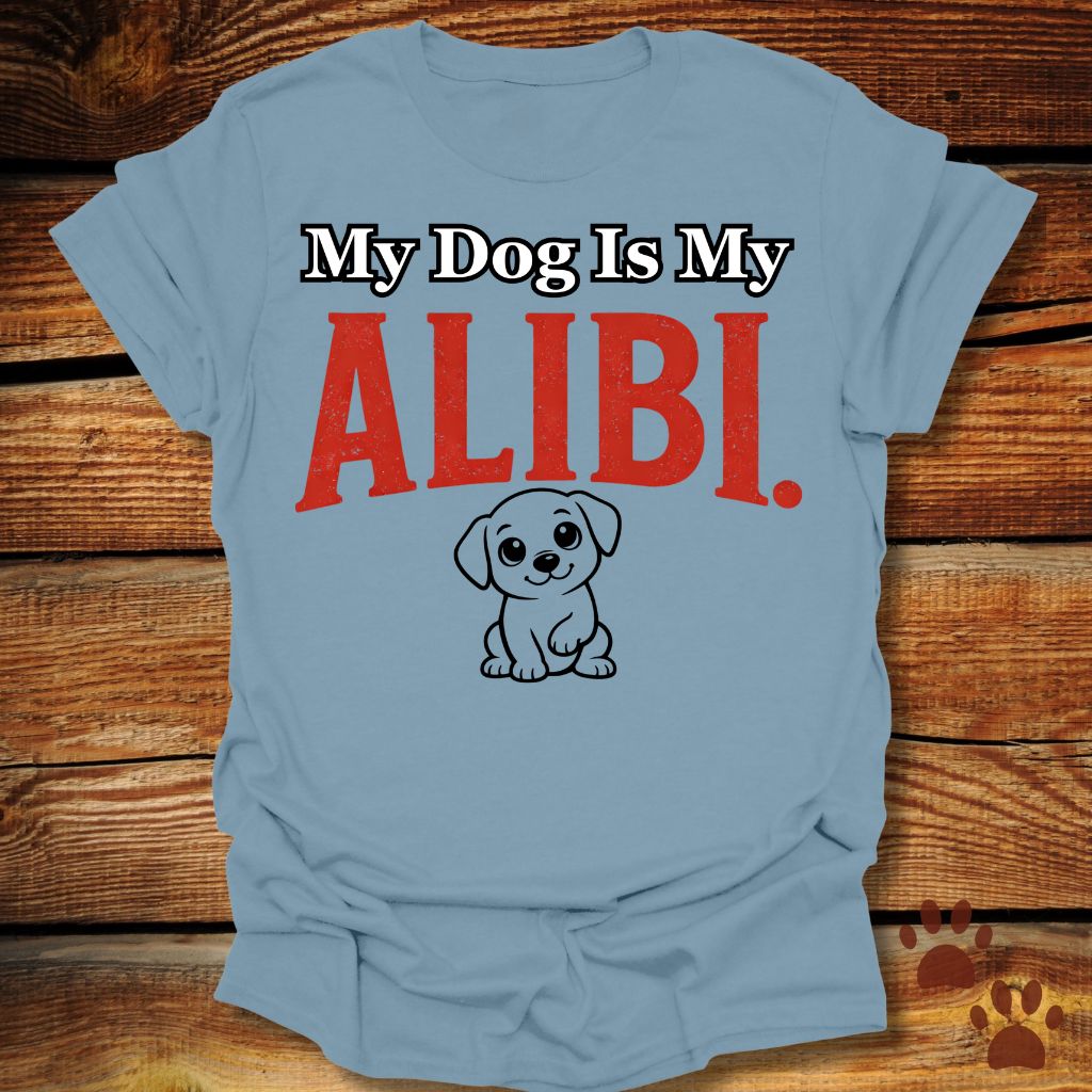My Dog Is My Alibi T-Shirt