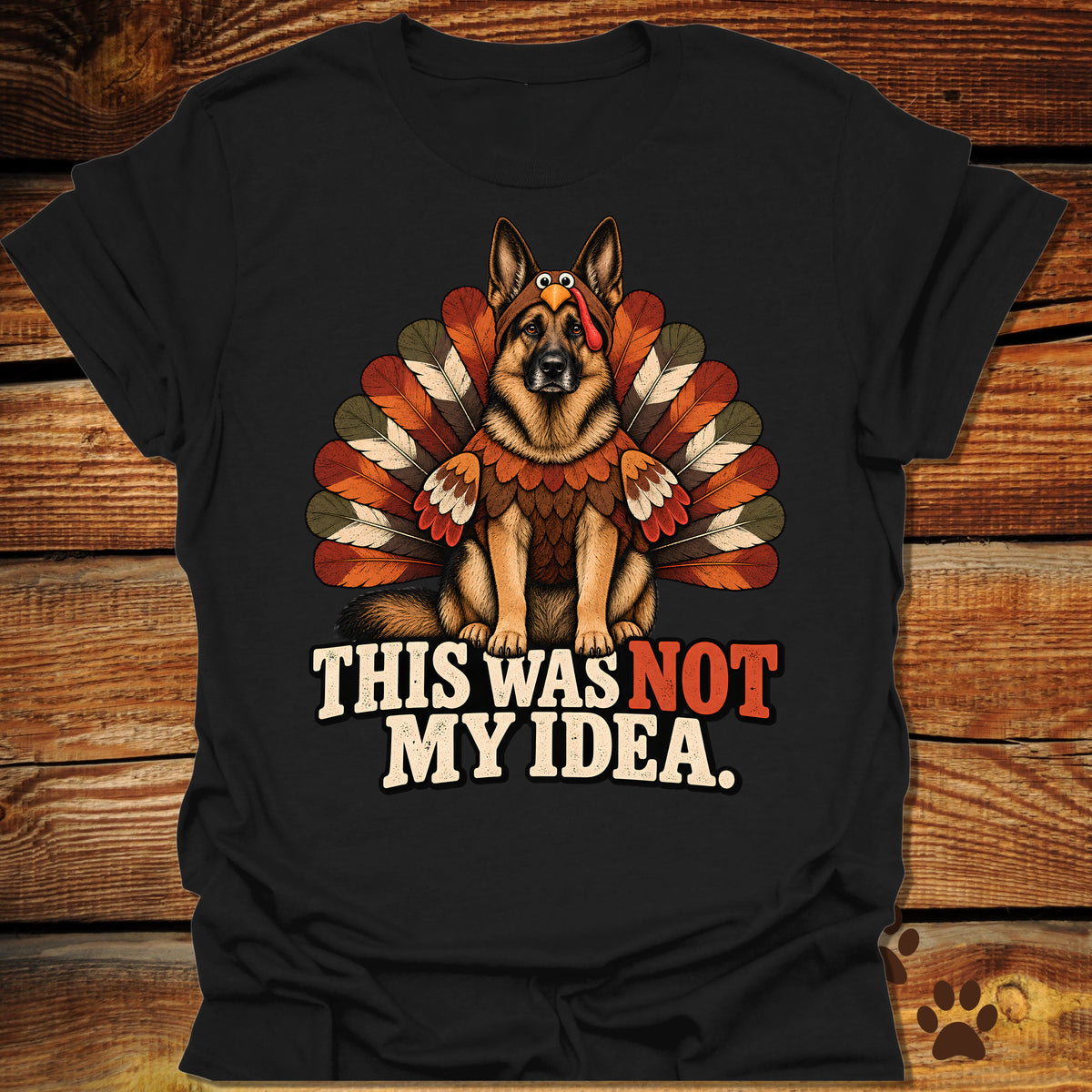 German Shepherd Not My Idea T-Shirt