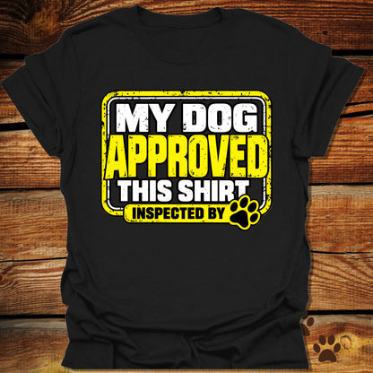 My Dog Approved This Shirt T-Shirt