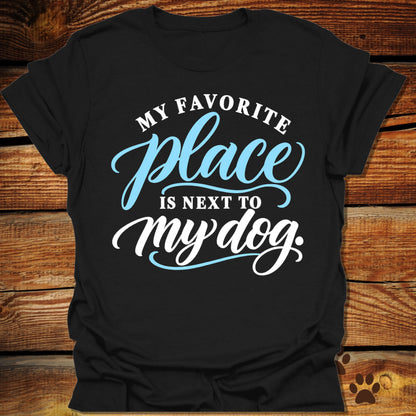 My Favorite Place Is Next to My Dog T-Shirt