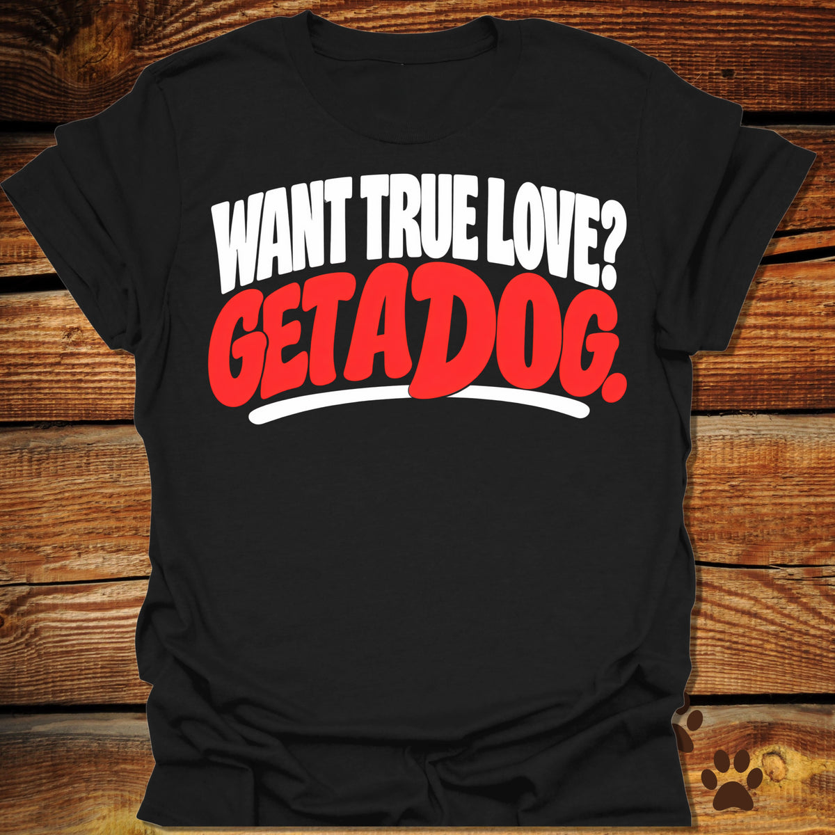 Want True Love? Get A Dog T-Shirt