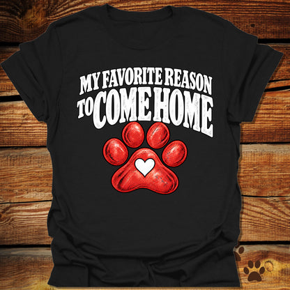 My Favorite Reason to Come Home T-Shirt