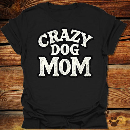 Crazy Dog Mom T-Shirt