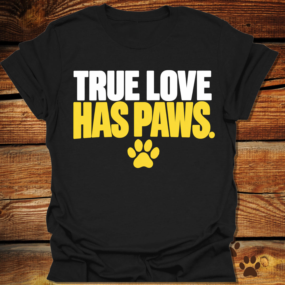 True Love Has Paws T-Shirt