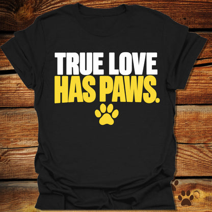 True Love Has Paws T-Shirt