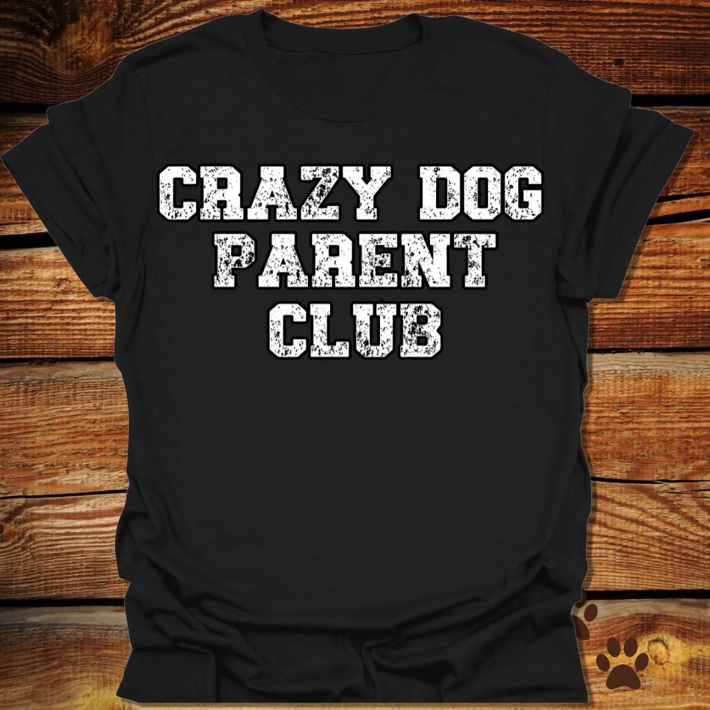 Crazy Dog Parent Club Shirt