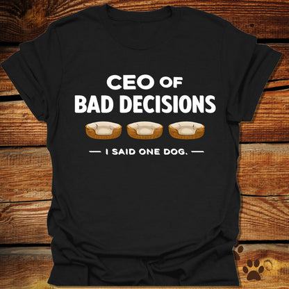 CEO of Bad Decisions T-Shirt