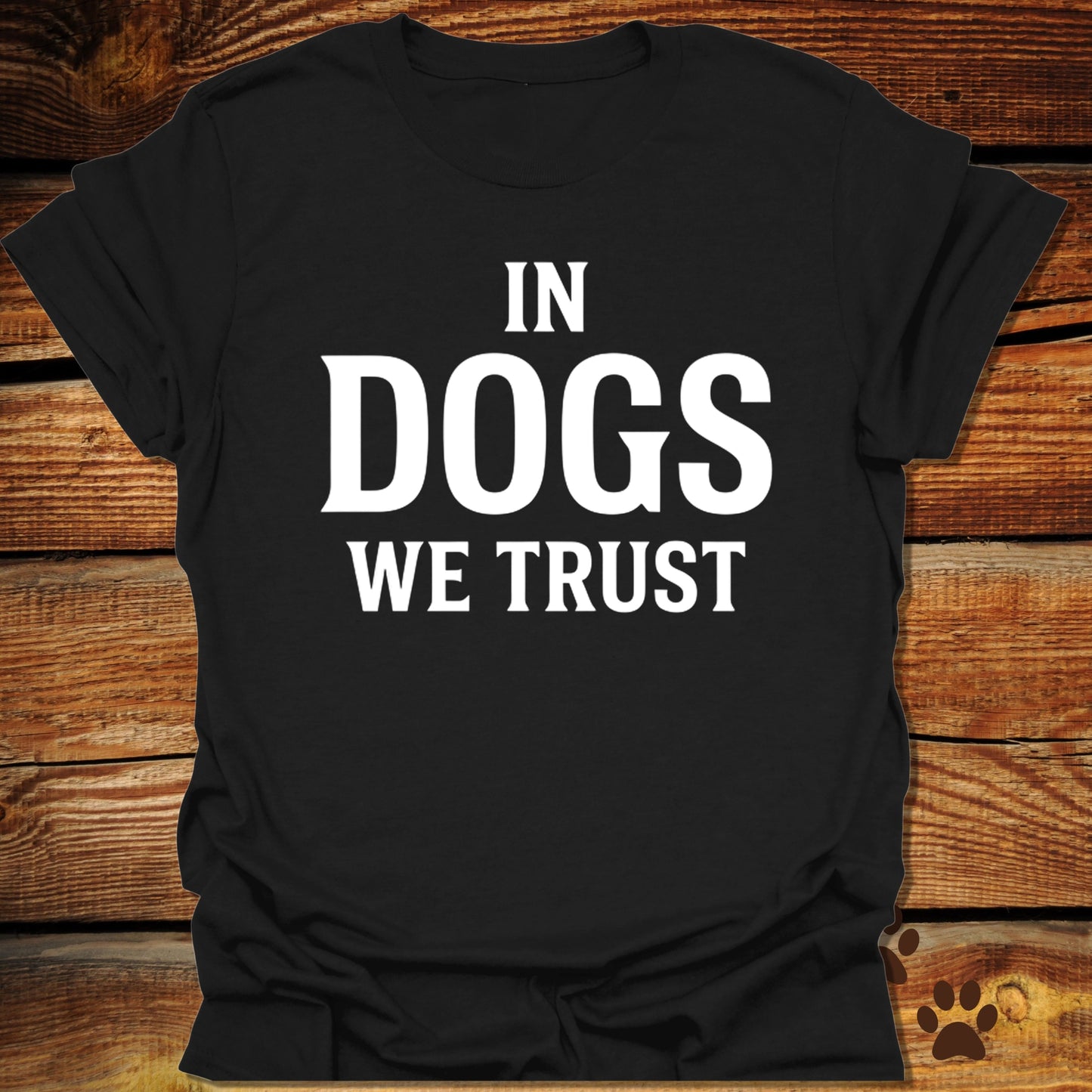 In Dogs We Trust T-Shirt