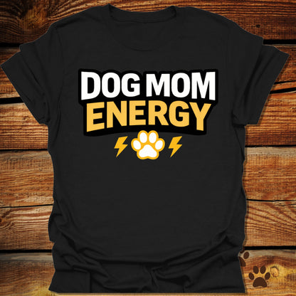 Dog Mom Energy T-Shirt