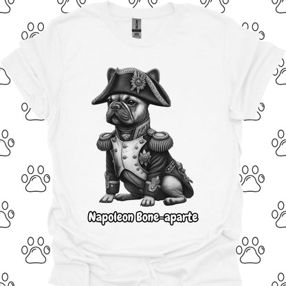 Napoleon Bone-aparte French Bulldog T-Shirt