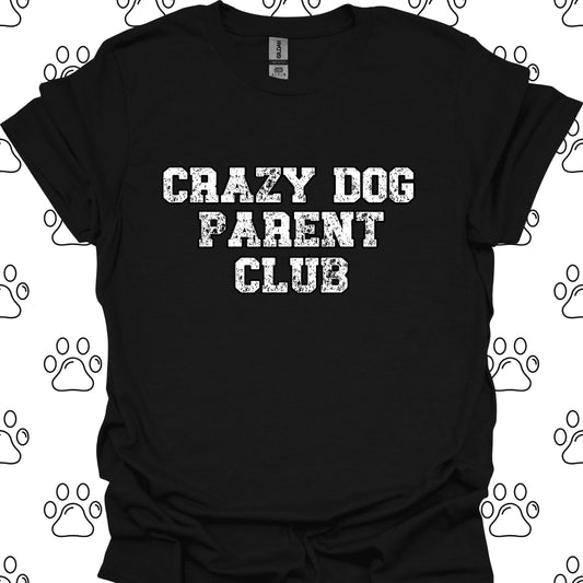 Crazy Dog Parent Club T-Shirt