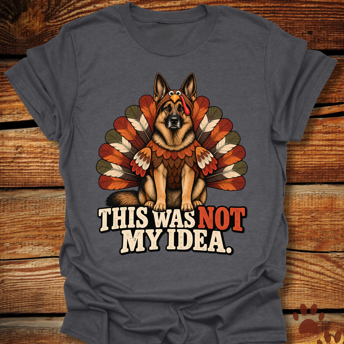 German Shepherd Not My Idea T-Shirt