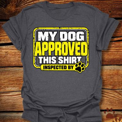 My Dog Approved This Shirt T-Shirt