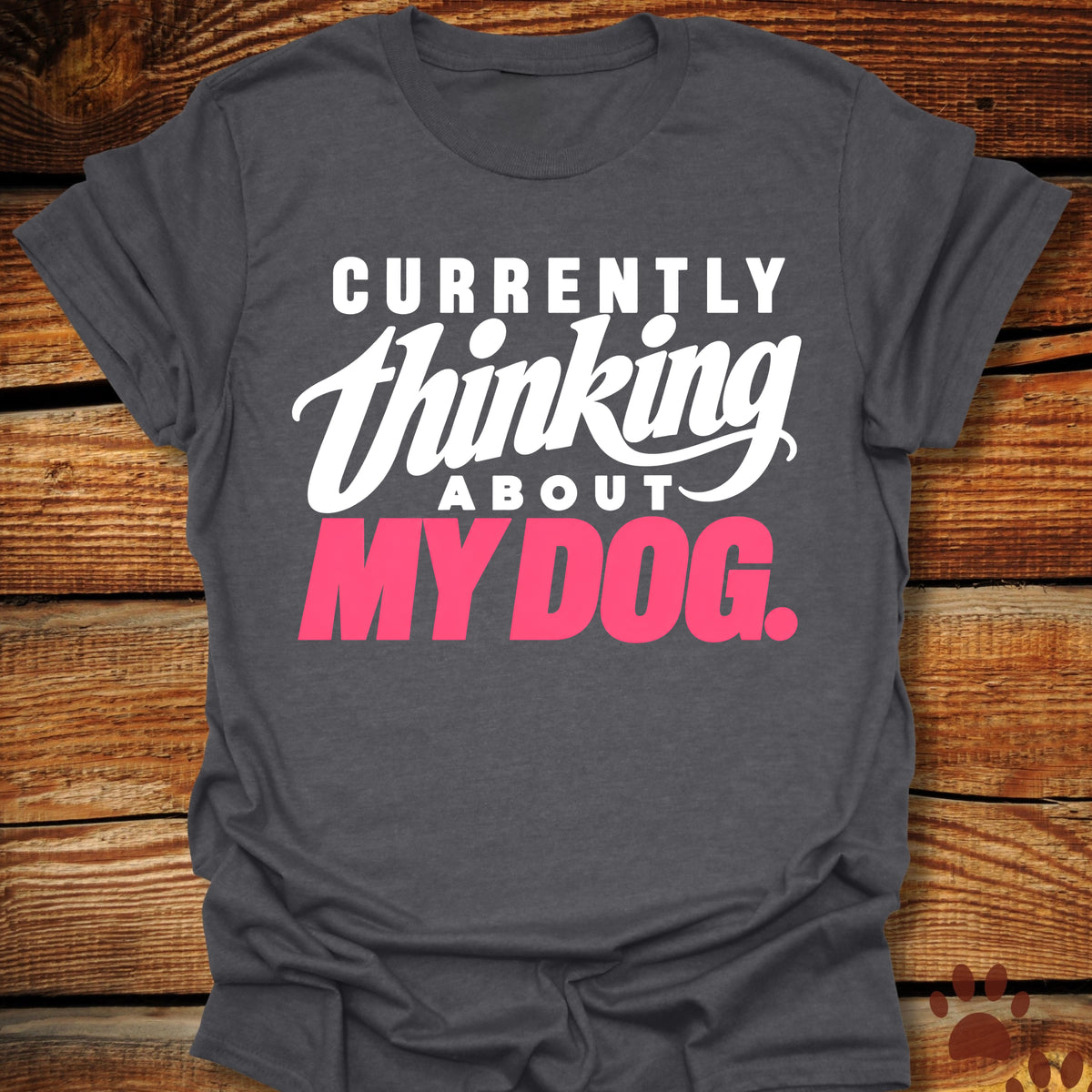 Currently Thinking About My Dog T-Shirt