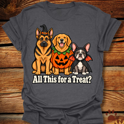 All This For A Treat? Halloween T-Shirt
