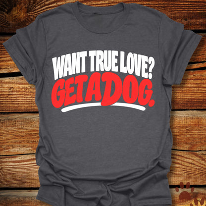 Want True Love? Get A Dog T-Shirt