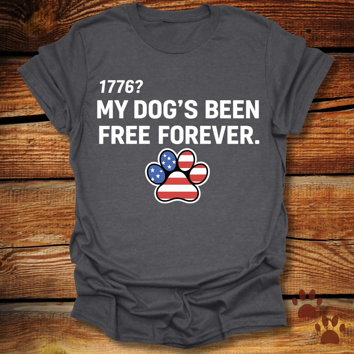 My Dog's Been Free Forever T-Shirt