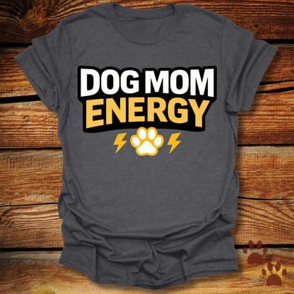 Dog Mom Energy T-Shirt