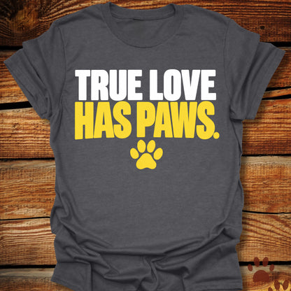 True Love Has Paws T-Shirt