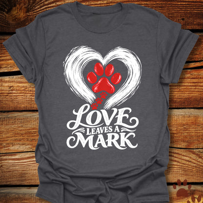 Love Leaves A Mark T-Shirt