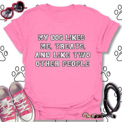 My Dog Likes Me, Treats, and Two Other People T-Shirt