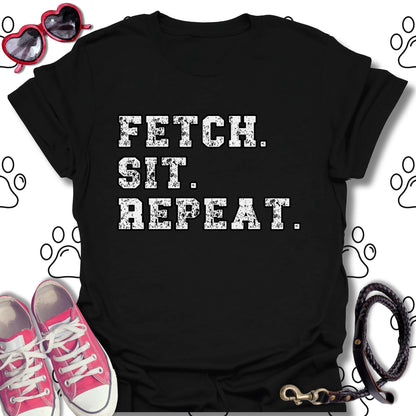 Fetch. Sit. Repeat. T-Shirt