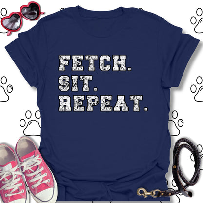 Fetch. Sit. Repeat. T-Shirt