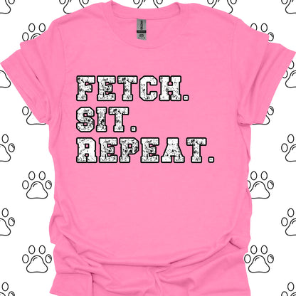 Fetch. Sit. Repeat. T-Shirt