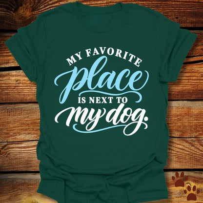 My Favorite Place Is Next to My Dog T-Shirt
