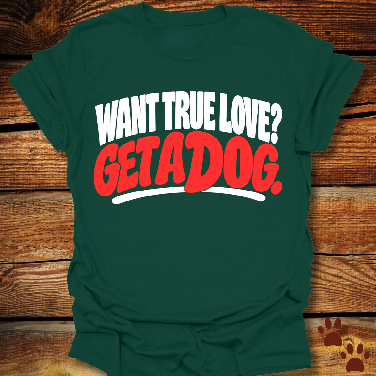 Want True Love? Get A Dog T-Shirt