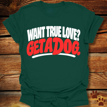 Want True Love? Get A Dog T-Shirt