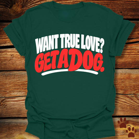 Want True Love? Get A Dog T-Shirt
