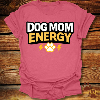 Dog Mom Energy T-Shirt