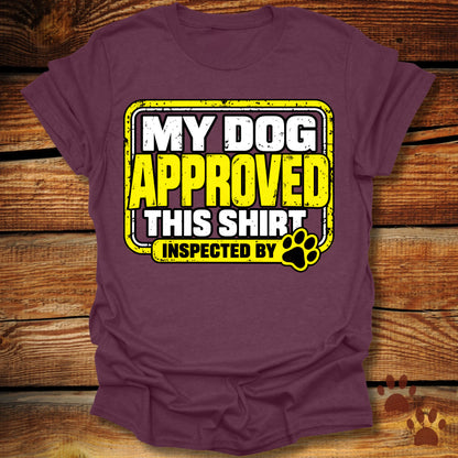 My Dog Approved This Shirt T-Shirt