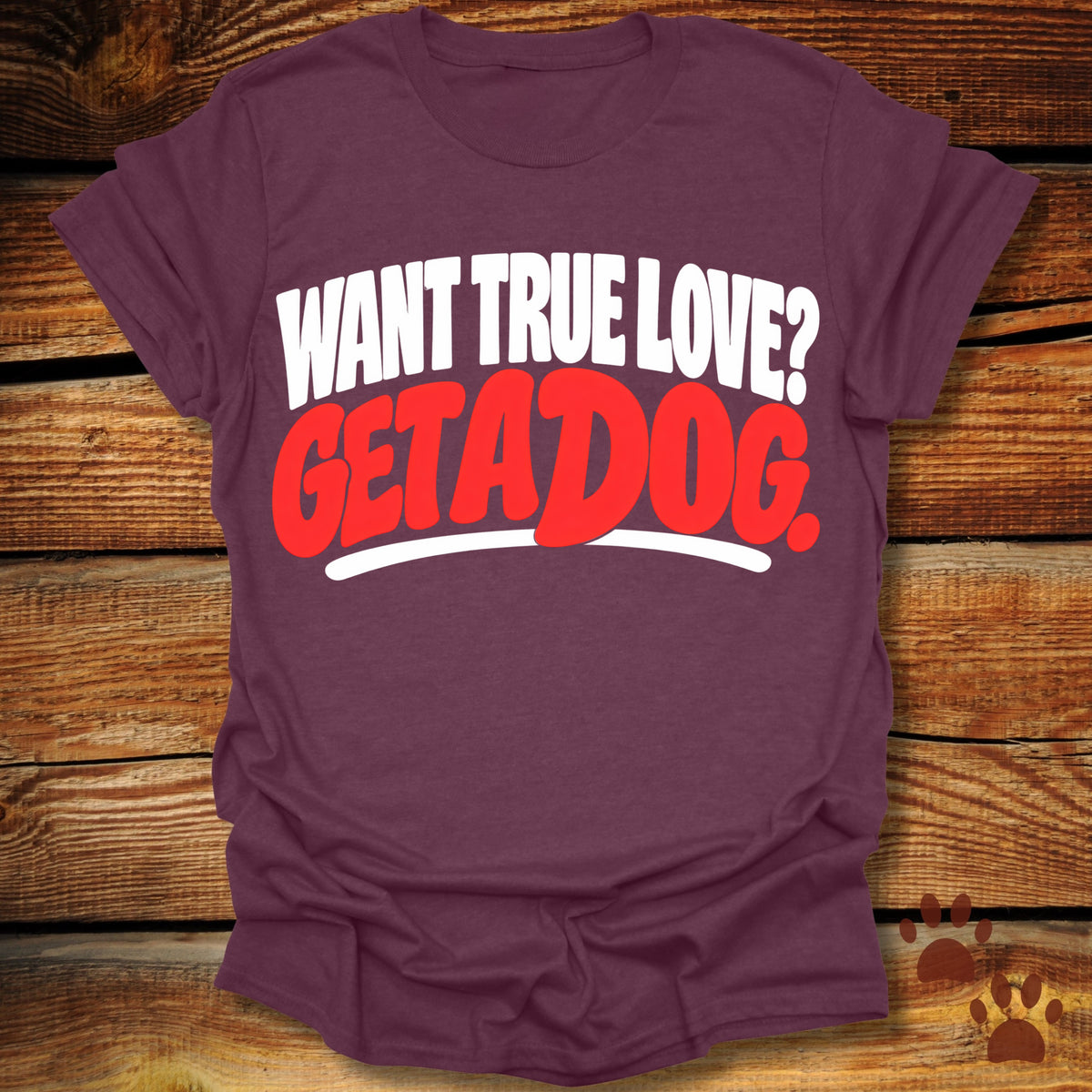 Want True Love? Get A Dog T-Shirt