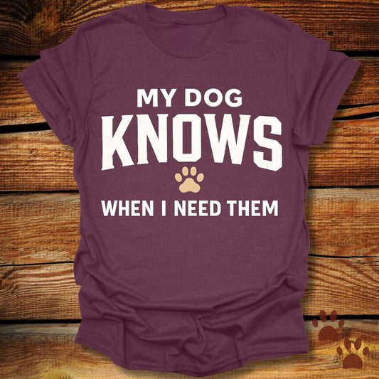 My Dog Knows T-Shirt