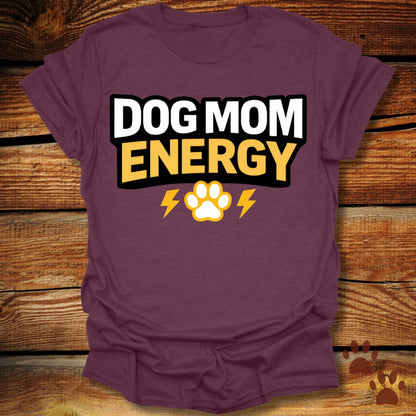 Dog Mom Energy T-Shirt