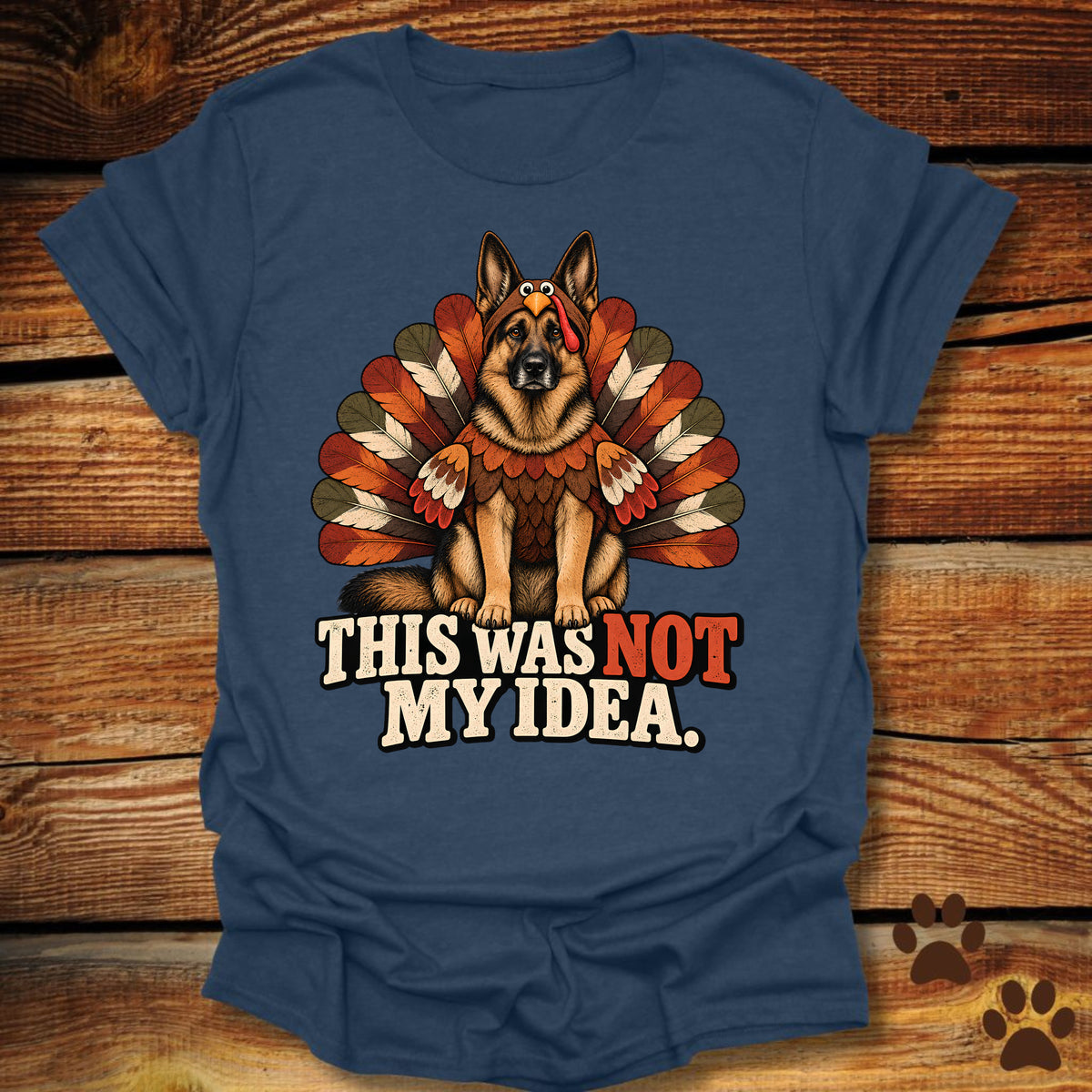 German Shepherd Not My Idea T-Shirt