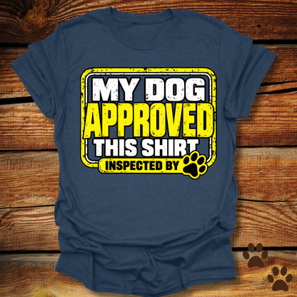 My Dog Approved This Shirt T-Shirt