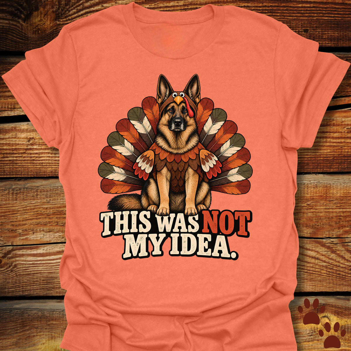 German Shepherd Not My Idea T-Shirt