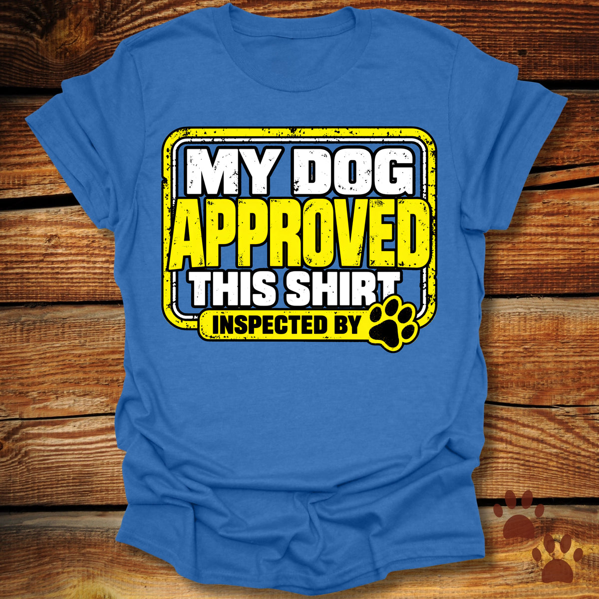 My Dog Approved This Shirt T-Shirt