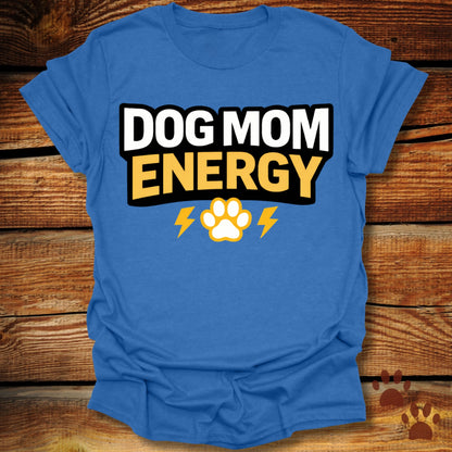 Dog Mom Energy T-Shirt