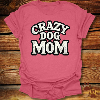 Crazy Dog Mom T-Shirt