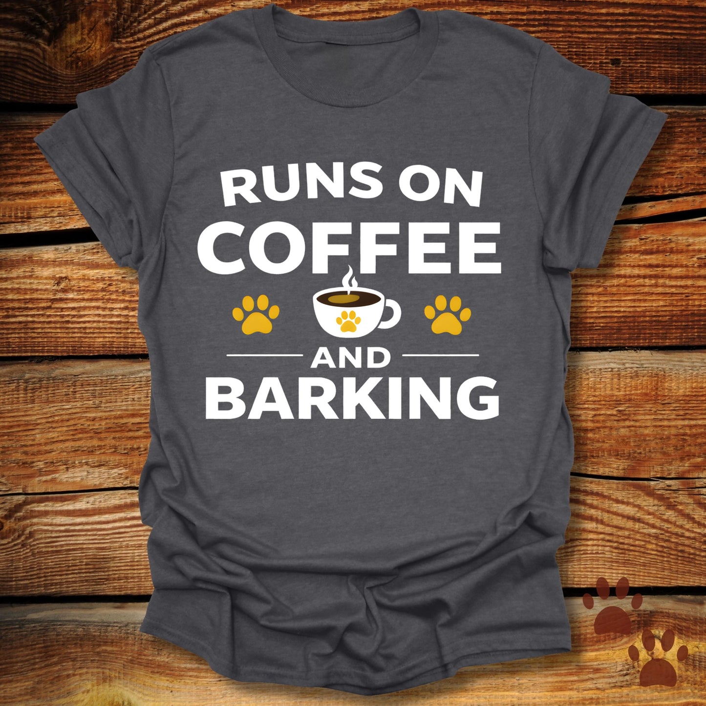 Runs on Coffee and Barking T-Shirt